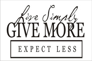 live simply give more expect less
