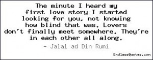 The minute I heard my first love story I started looking for you, not ...