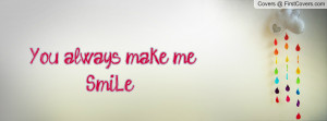 You always make me SmiLe ^_ Profile Facebook Covers