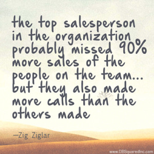 in the organization probably missed more sales than 90% of the sales ...