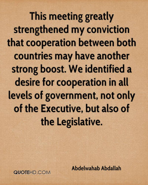 This meeting greatly strengthened my conviction that cooperation ...