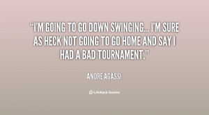 quote-Andre-Agassi-im-going-to-go-down-swinging-im-8082.png