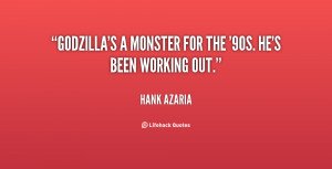 quote-Hank-Azaria-godzillas-a-monster-for-the-90s-hes-62835.png