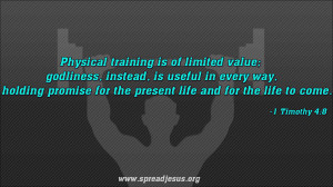 Bible Quotations-Physical training is of limited value; godliness ...
