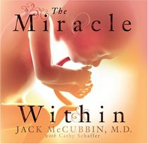 the miracle within author jack mccubbin cathy schaffer the miracle ...
