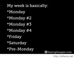 Tagged fun week , week , week funny , week sayings