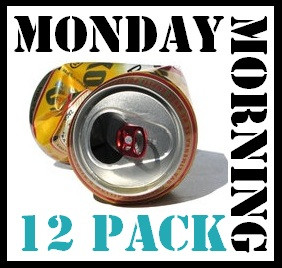 Monday Morning 12 Pack: Your Cure for the Weekend Hangover