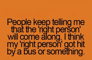 The right person will come along...