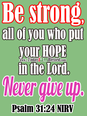 Bible Verses About Never Giving Up In the lord never give up