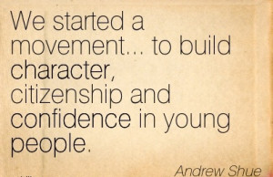 ... Character, Citizenship and Confidence in Young People. - Andrew Shue