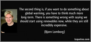 The second thing is, if you want to do something about global warming ...