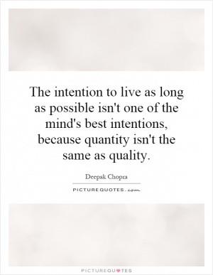 The intention to live as long as possible isn't one of the mind's best ...