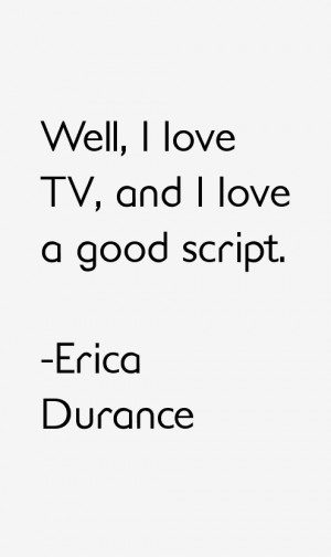 Well I love TV and I love a good script