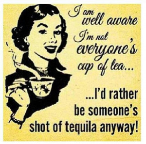 Cup of Tea vs Shot of Tequila