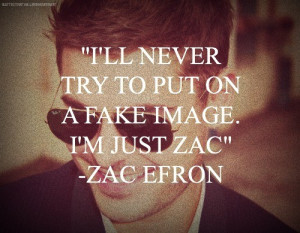 Zac efron, quotes, sayings, about yourself, fake image