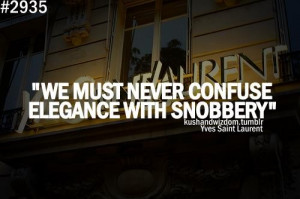 Fashion quotes sayings elegance snobbery yves saint laurent