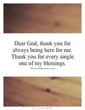 Dear God, thank you for always being here for me. Thank you for every ...