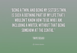quote-Taiye-Selasi-being-a-twin-and-being-my-sisters-212820.png