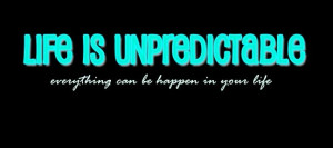 Life Is Unpredictable 2 Copy1jpg