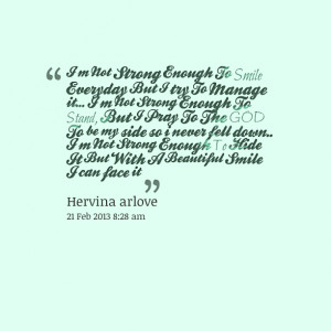 Quotes Picture: i'm not strong enough to smile everyday but i try to ...