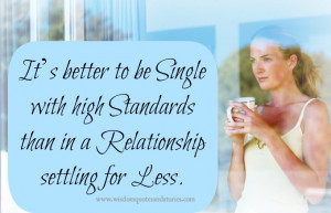 It’s better to be single with high standards than in a relationship ...