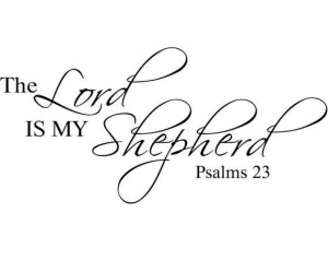 ... The Lord is my Shepherd