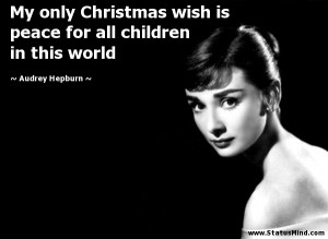 My only Christmas wish is peace for all children in this world ...