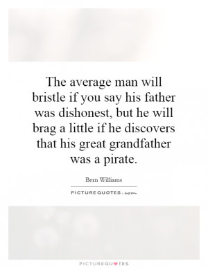 Father Quotes Pirate Quotes Bern Williams Quotes Grandfather Quotes