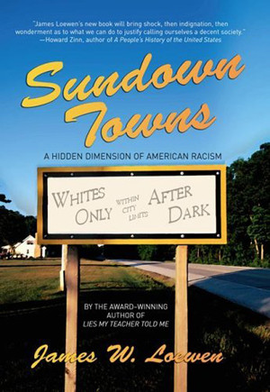 SUNDOWN TOWNS: a Hidden Dimension of Racism in America by James Loewen