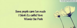 some people care too much , Pictures , i think it's called love winnie ...