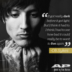 Oli Sykes – “I think I had to see how bad it could really be to ...