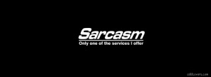 Sarcasm only service I offer {Funny Facebook Timeline Cover Picture ...