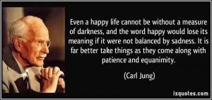 happy life cannot be without a measure of darkness, and the word happy ...