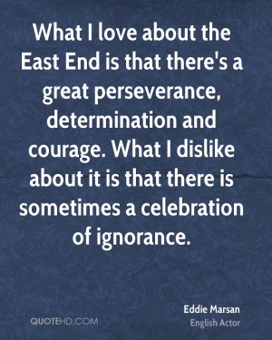 The East End Is That There’s a Great Perseverance, Determination ...