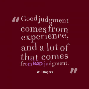 Good Girl Gone Bad Quotes Good-judgment-comes-from- ...