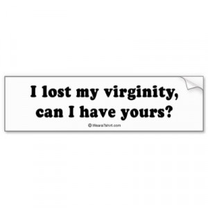 pickup_lines_i_lost_my_virginity_can_i_have_yo_bumper_sticker ...
