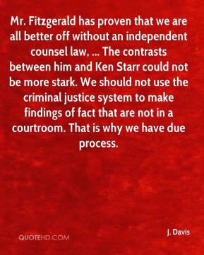 independent counsel law, ... The contrasts between him and Ken Starr ...