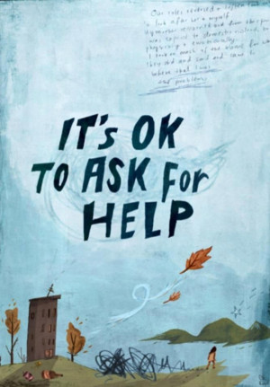 ... how strong you are to know your weakness It's okay to ask for help