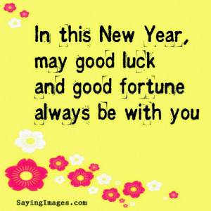 In this New Year, may good luck and good fortune always be with you