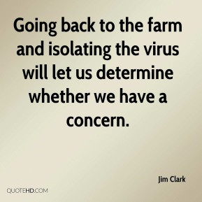 ... farm and isolating the virus will let us determine whether we have a