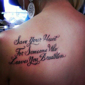 ... Heart For Someone Who Leaves You Breathless - Quote Tattoo On Back