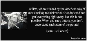 In films, we are trained by the American way of moviemaking to think ...