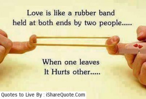 Band Love Quotes Love is like a rubber band