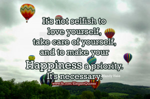... Of Yourself, And To Make Your Happiness A Priority. It’s Necessary