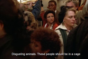 Seinfeld quote - Elaine is freaking out, 'The Subway'