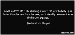 well-ordered life is like climbing a tower; the view halfway up is ...
