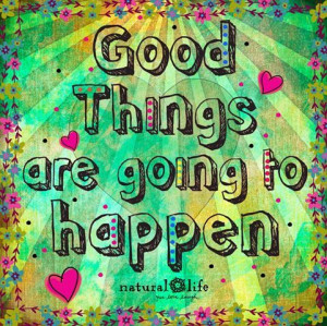 good things are going to happen