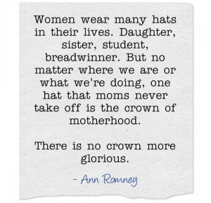Ann Romney - Sweet quote about Moms.