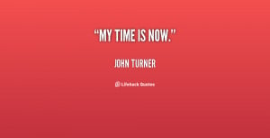 Its My Time Quotes
