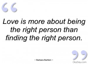 love is more about being the right person barbara bartlein